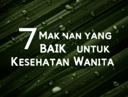 7 Makanan yang Baik untuk Kesehatan Wanita