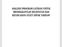 Analisis Program Latihan untuk Meningkatkan Kecepatan dan Kelincahan Atlet Sepak Takraw