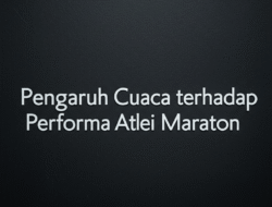 Pengaruh Cuaca terhadap Performa Atlet Lari Maraton