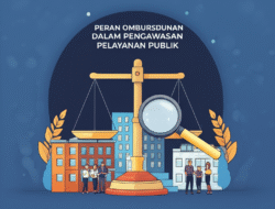 Peran Ombudsman dalam Pengawasan Pelayanan Publik