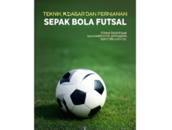 Teknik Dasar dan Strategi Permainan Sepak Bola Futsal