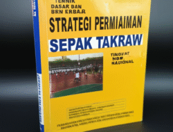 Teknik Dasar dan Strategi Permainan Sepak Takraw Tingkat Nasional