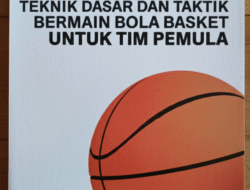 Teknik Dasar dan Taktik Bermain Bola Basket untuk Tim Pemula