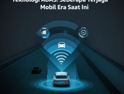 Teknologi ADAS: Seberapa Terjaga Mobil Era Saat ini