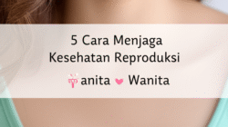 5 Cara Menjaga Kesehatan Reproduksi Wanita