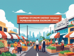 Dampak Otonomi Daerah terhadap Pembangunan Ekonomi Lokal