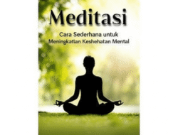 Meditasi: Cara Sederhana untuk Meningkatkan Kesehatan Mental