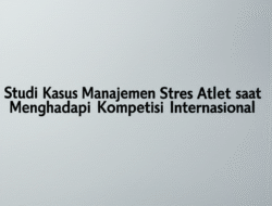 Studi Kasus Manajemen Stres Atlet saat Menghadapi Kompetisi Internasional