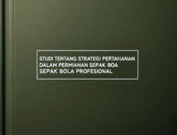 Studi Tentang Strategi Pertahanan dalam Permainan Sepak Bola Profesional