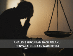 Analisis Hukuman bagi Pelaku Penyalahgunaan Narkotika