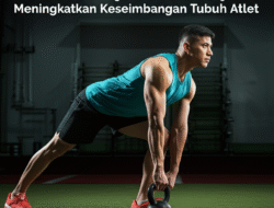 Manfaat Latihan Fungsional dalam Meningkatkan Keseimbangan Tubuh Atlet