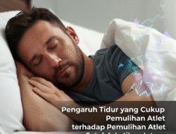 Pengaruh Tidur yang Cukup terhadap Pemulihan Atlet Setelah Latihan Intens