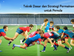 Teknik Dasar dan Strategi Permainan Rugby untuk Pemula