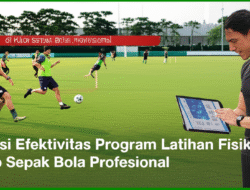 Evaluasi Efektivitas Program Latihan Fisik di Klub Sepak Bola Profesional