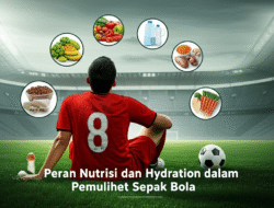 Peran Nutrisi dan Hydration dalam Pemulihan Atlet Sepak Bola