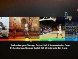 Perkembangan Olahraga Basket 3×3 di Indonesia dan Dunia